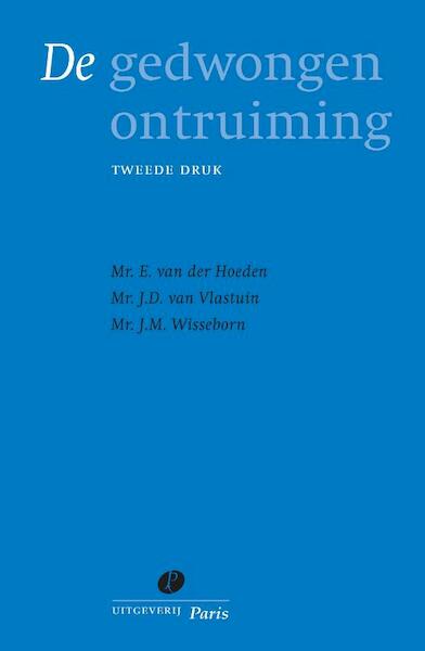 De gedwongen ontruiming - E. van der Hoeden, J.D. van Vlastuin, J.M. Wisseborn (ISBN 9789077320754)