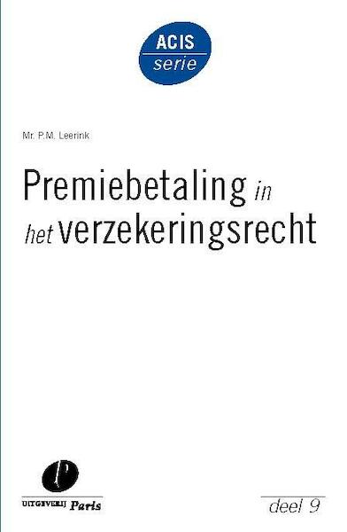 Premiebetaling in het verzekeringsrecht - P.M. Leerink (ISBN 9789490962517)