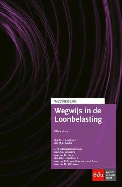 Wegwijs in de Loonbelasting - P.H. Eenhoorn, M.L. Kawka (ISBN 9789012395915)