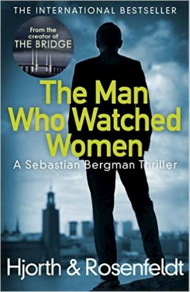 Man Who Watched Women - Michael Hjorth (ISBN 9781784752408)