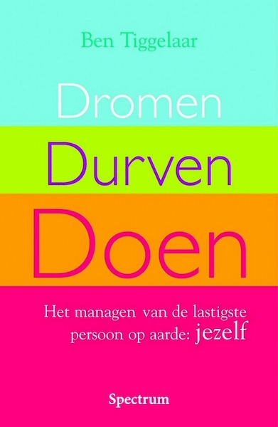 Dromen Durven Doen - Ben Tiggelaar (ISBN 9789049101343)