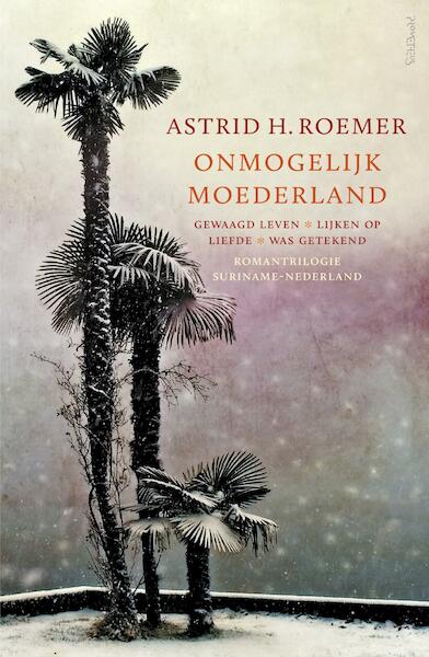 Onmogelijk moederland - Astrid H. Roemer (ISBN 9789044631012)