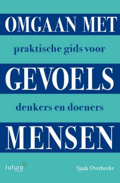 Omgaan met gevoelsmensen - Sjaak Overbeeke (ISBN 9789492221513)