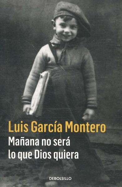 Mañana no será lo que Dios quiera - Luis  García Montero (ISBN 9788466335874)