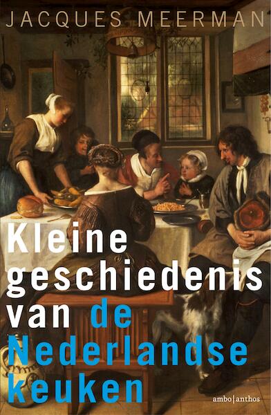 Kleine geschiedenis van de Nederlandse keuken - Jacques Meerman (ISBN 9789026337352)