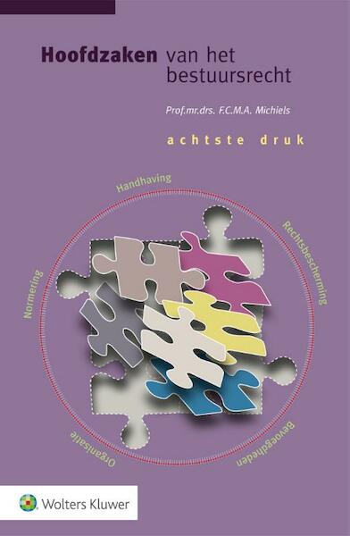 Hoofdzaken van het bestuursrecht - F.C.M.A. Michiels (ISBN 9789013131321)