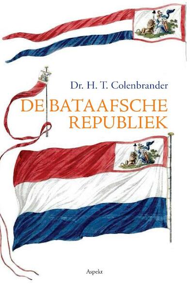 De Bataafsche Republiek - H.T. Colenbrander (ISBN 9789463380799)