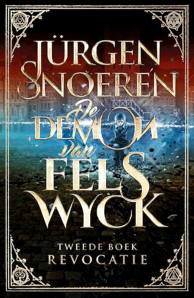 De Demon van Felswyck 2 - Revocatie - Jürgen Snoeren (ISBN 9789024571758)