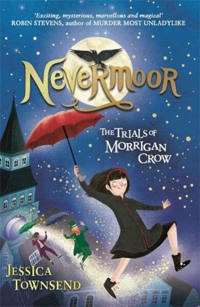 Nevermoor: The Trials of Morrigan Crow - Jessica Townsend (ISBN 9781510103825)