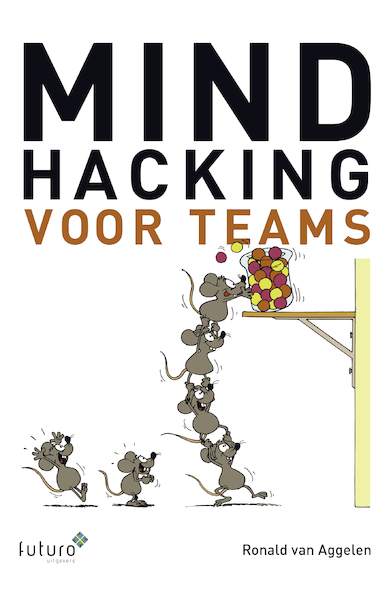 Mindhacking voor teams - Ronald van Aggelen (ISBN 9789492221872)
