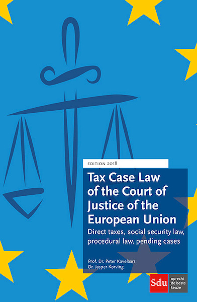 Tax Case Law of the Court of Justice of the European Union 2018 - Peter Kavelaars, Jasper Korving (ISBN 9789012403276)