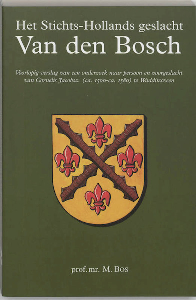 Het Stichts-Hollands geslacht van Den Bosch - M. Bos (ISBN 9789065502735)