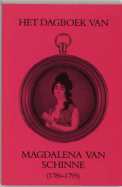 Dagboek van Magdalena van Schinne 1786-1795 - Schinne (ISBN 9789065503329)