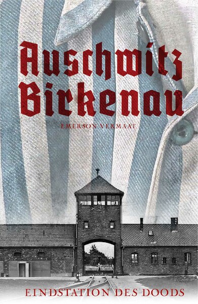 Auschwitz-Birkenau - Emerson Vermaat (ISBN 9789493001114)