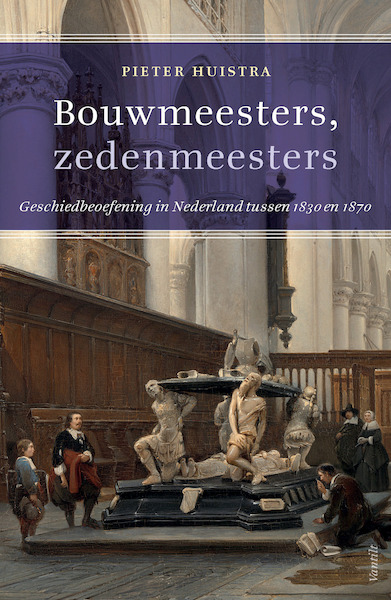 Bouwmeesters, zedenmeesters - Peter Huistra (ISBN 9789460043802)