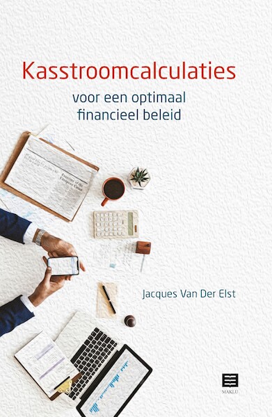 Kasstroomcalculaties voor een optimaal financieel beleid - Jacques van der Elst (ISBN 9789046609743)