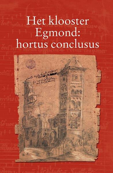 Het klooster Egmond : hortus conclusus - (ISBN 9789087040253)