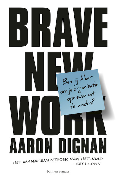Brave New Work - Aaron Dignan (ISBN 9789047012740)