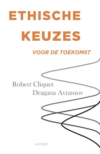 Ethische keuzes voor de toekomst - Robert Cliquet, Dragana Avramov (ISBN 9789463387538)