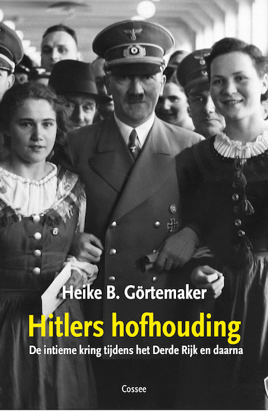 Hitlers hofhouding - Heike B. Görtemaker (ISBN 9789059369146)