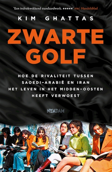 Zwarte golf - Kim Ghattas (ISBN 9789046827130)