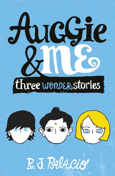 Auggie & Me: Three Wonder Stories - R J Palacio (ISBN 9781448197286)