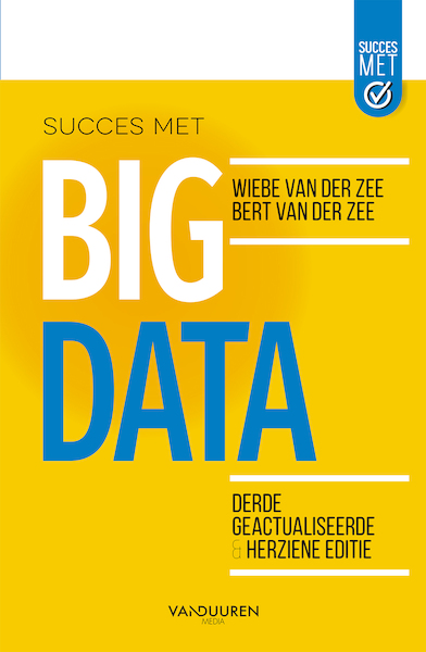 Succes met Big Data, 3e editie - Wiebe van der Zee, Bert van der Zee (ISBN 9789463561754)