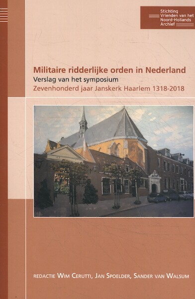 Militaire ridderlijke orden in Nederland - Wim Cerutti, Aernout Van Citters, Jan Reint De Vos van Steenwijk, Tom Versélewel de Witt Hamer (ISBN 9789491936265)