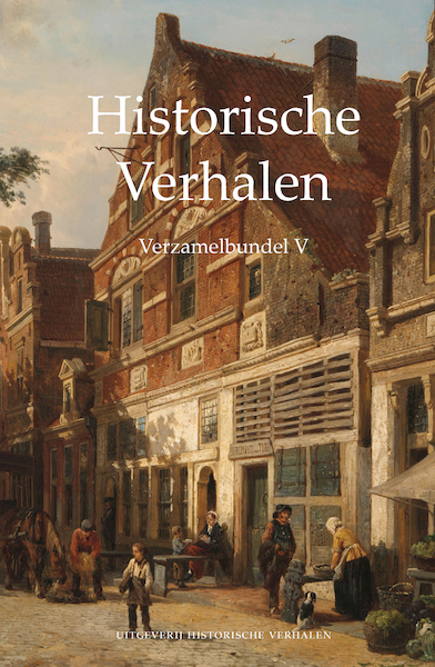 Historische Verhalen. Verzamelbundel V - (ISBN 9789083117706)