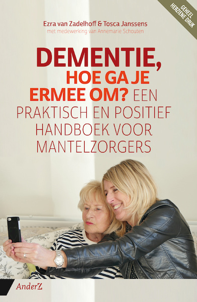 Dementie, hoe ga je ermee om? - Ezra van Zadelhoff, Tosca Janssens, Annemarie Schouten (ISBN 9789462961746)
