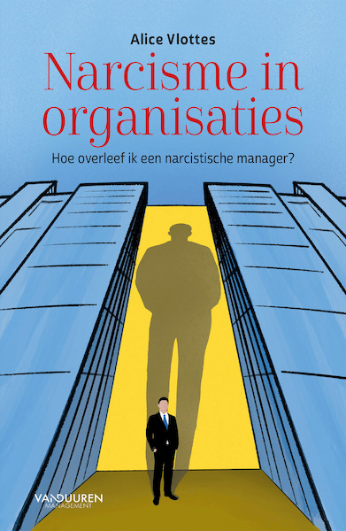 Narcisme in organisaties - Alice Vlottes (ISBN 9789089655813)