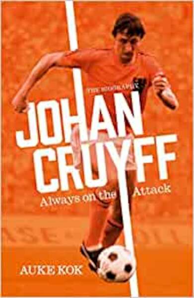 Johan Cruyff: Always on the Attack - Auke Kok (ISBN 9781398514713)