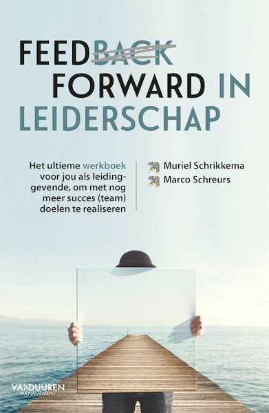 Feedforward in leiderschap - Marco Schreurs, Muriel Schrikkema (ISBN 9789089655486)