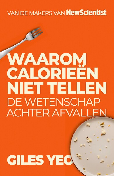 Waarom calorieën niet tellen - Yeo Giles (ISBN 9789085717935)