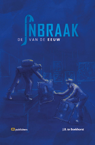 Inbraak van de Eeuw - J.B. te Boekhorst (ISBN 9789083297200)