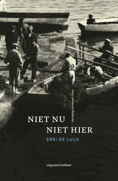Niet nu, niet hier - Erri De Luca (ISBN 9789083339146)