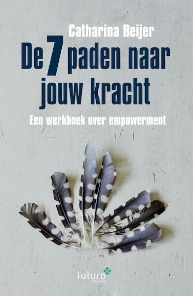 De 7 paden naar jouw kracht - Catharina Beijer (ISBN 9789083331164)