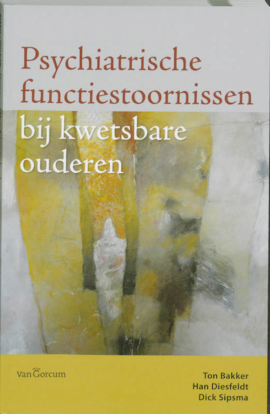 Psychiatrische stoornissen bij kwetsbare ouderen - (ISBN 9789023244875)