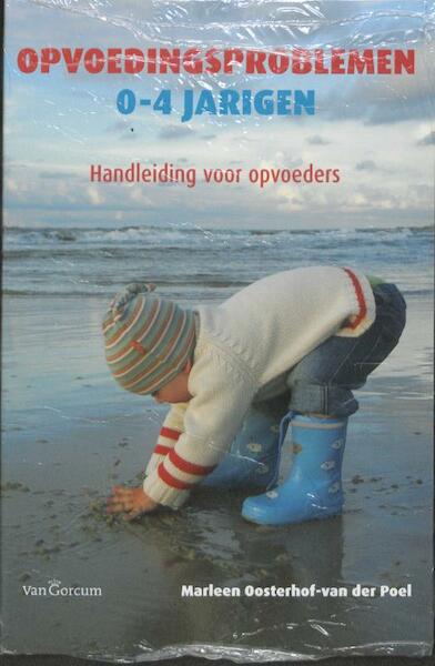Opvoedingsproblemen 0-4 jarigen - Marleen Oosterhof-van der Poel, M.M.W. Oosterhof-van der Poel (ISBN 9789023246718)