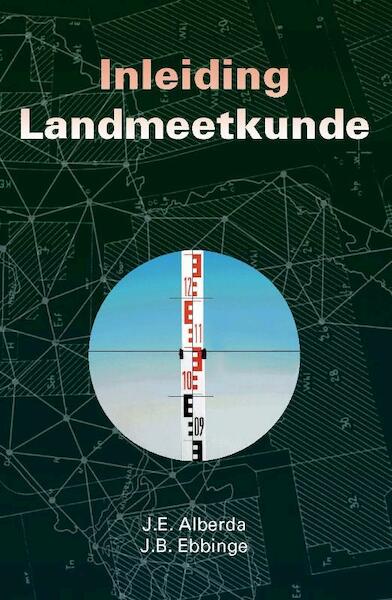 Inleiding landmeetkunde - J.E. Alberda, J.B. Ebbinge (ISBN 9789040723872)