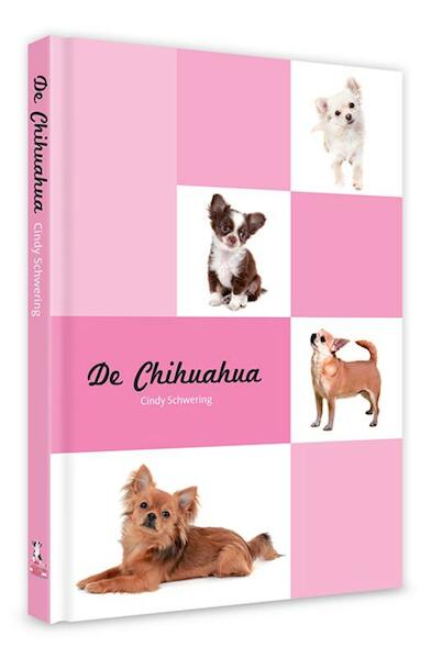 De Chihuahua - Cindy Schwering (ISBN 9789077462645)