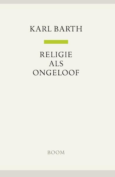 Religie is ongeloof - Karl Barth (ISBN 9789461052940)