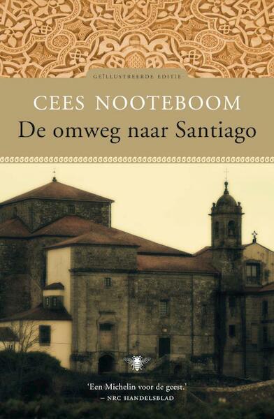 De omweg naar Santiago - Cees Nooteboom (ISBN 9789023448839)
