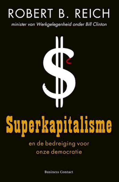 Superkapitalisme - Robert B Reich (ISBN 9789047002932)