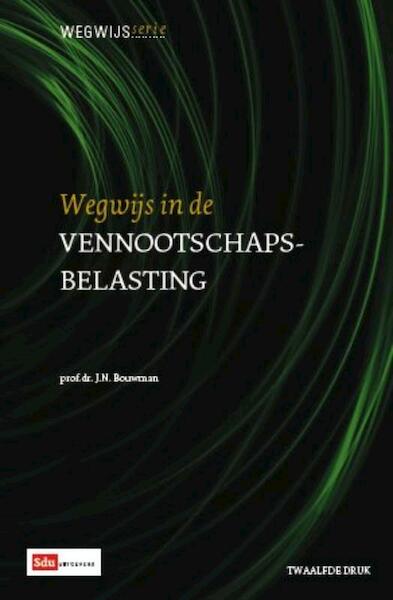 Wegwijs in de Vennootschapsbelasting - J.N. Bouwman (ISBN 9789012386661)