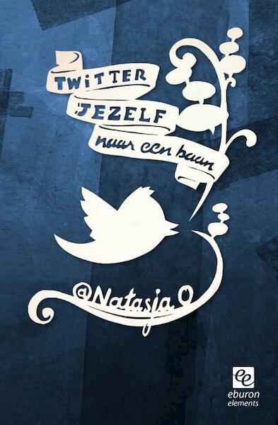 Twitter jezelf naar een baan - Natasja Oosterloo (ISBN 9789059726246)
