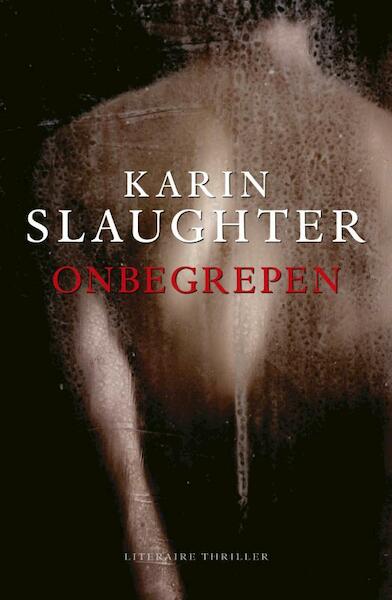 Onbegrepen - Karin Slaughter (ISBN 9789023476085)