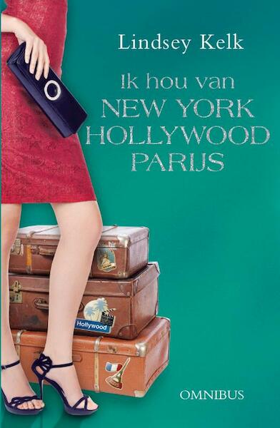 Ik hou van New York, Hollywood en Parijs - Omnibus - Lindsey Kelk (ISBN 9789000311132)
