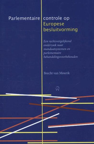 Parlementaire controle op Europese besluitvorming - Brecht van Mourik (ISBN 9789058508447)