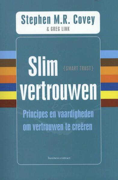 Slim vertrouwen - Stephen M.R. Covey, Greg Link, Rebecca R. Merrill (ISBN 9789047005162)